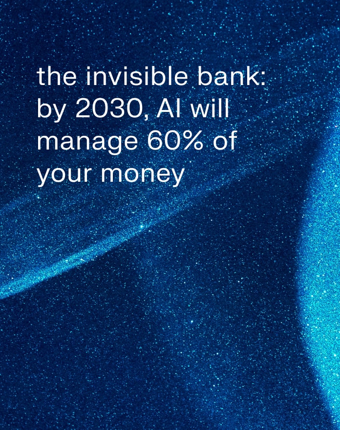 The Invisible Bank: By 2030, AI Will Manage 60% of Your Money. The Future Already Arrived