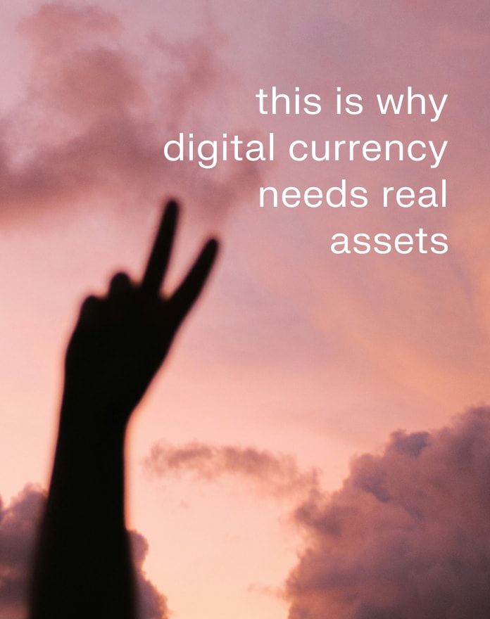 When Digital Money Gets Real: Why Digital Currency Needs Real Assets